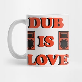 DUB IS LOVE Mug